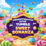 Mengoptimalkan Fitur Tumble Sweet Bonanza